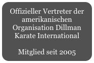 Offizieller Vertreter der amerikanischen Organisation Dillman Karate International

Mitglied seit 2005